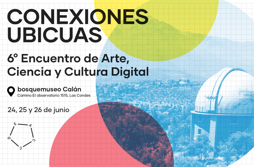  El Encuentro de Arte, Ciencia y Cultura Digital se prepara para su sexta edición en la cumbre de cerro Calán